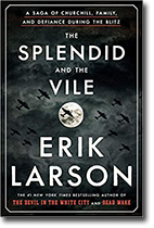 The Splendid and the Vile: A Saga of Churchill, Family, and Defiance During the Blitz